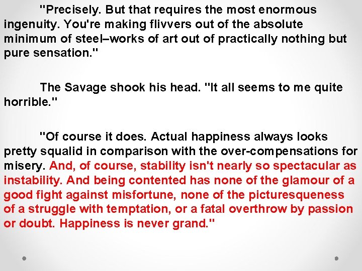 "Precisely. But that requires the most enormous ingenuity. You're making flivvers out of the