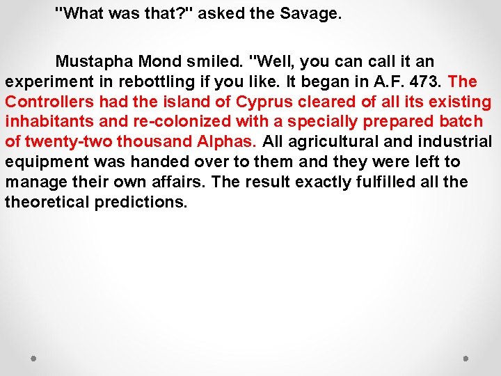 "What was that? " asked the Savage. Mustapha Mond smiled. "Well, you can call