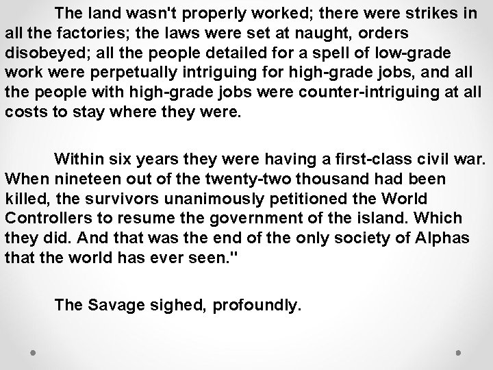 The land wasn't properly worked; there were strikes in all the factories; the laws