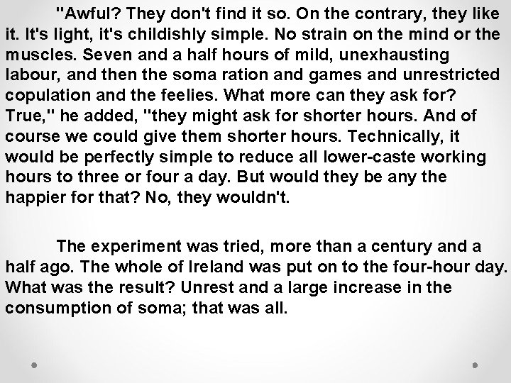 "Awful? They don't find it so. On the contrary, they like it. It's light,