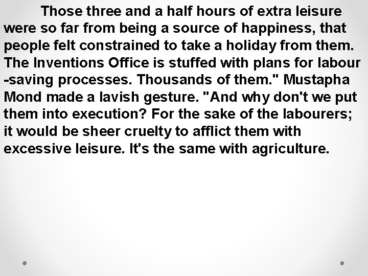 Those three and a half hours of extra leisure were so far from being