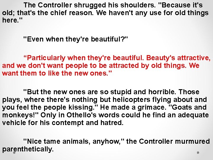 The Controller shrugged his shoulders. "Because it's old; that's the chief reason. We haven't