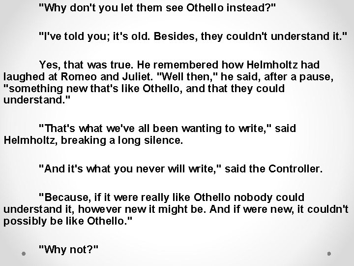 "Why don't you let them see Othello instead? " "I've told you; it's old.