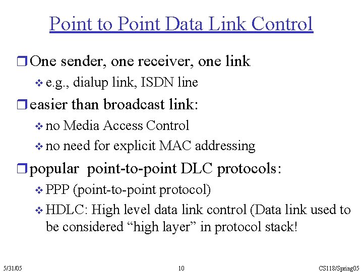 Point to Point Data Link Control r One sender, one receiver, one link v