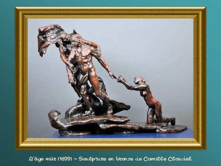 L’âge mûr (1899) – Sculpture en bronze de Camille Claudel. 
