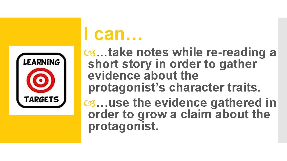 I can… …take notes while re-reading a short story in order to gather evidence