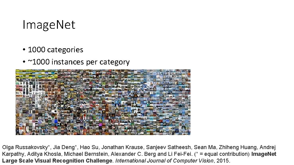 Image. Net • 1000 categories • ~1000 instances per category Olga Russakovsky*, Jia Deng*,