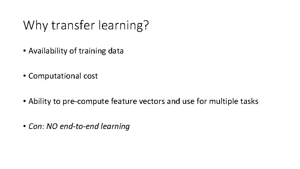 Why transfer learning? • Availability of training data • Computational cost • Ability to