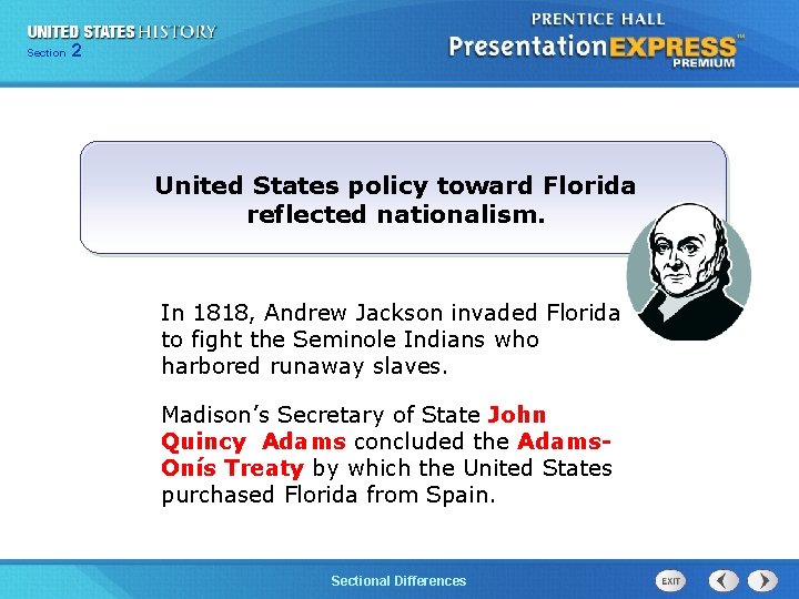 225 Section Chapter Section 1 United States policy toward Florida reflected nationalism. In 1818,