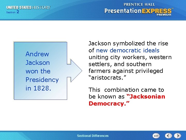225 Section Chapter Section 1 Andrew Jackson won the Presidency in 1828. Jackson symbolized