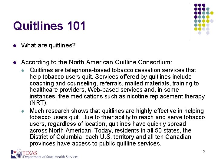 Quitlines 101 l What are quitlines? l According to the North American Quitline Consortium: