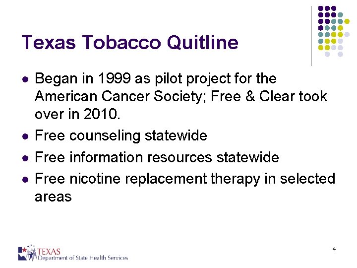 Texas Tobacco Quitline l l Began in 1999 as pilot project for the American