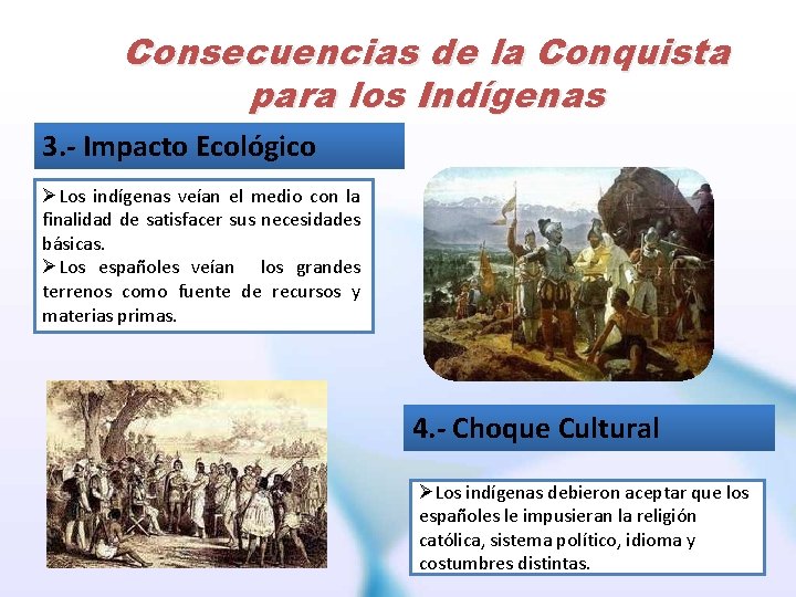Consecuencias de la Conquista para los Indígenas 3. - Impacto Ecológico ØLos indígenas veían