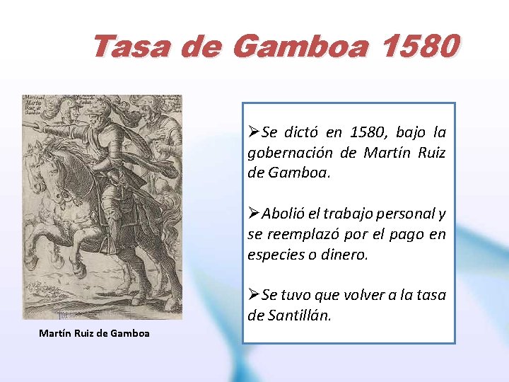 Tasa de Gamboa 1580 ØSe dictó en 1580, bajo la gobernación de Martín Ruiz