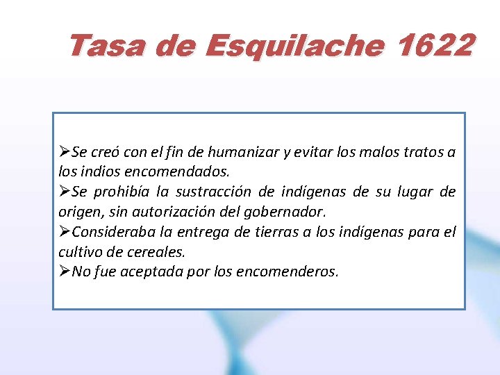 Tasa de Esquilache 1622 ØSe creó con el fin de humanizar y evitar los