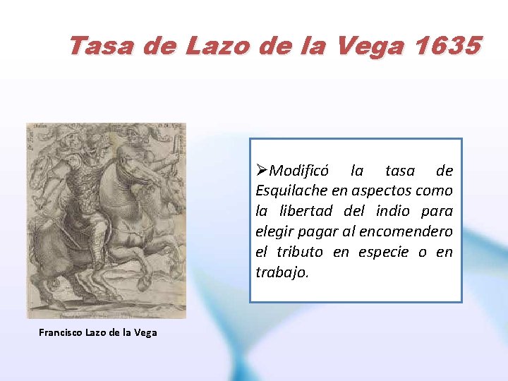 Tasa de Lazo de la Vega 1635 ØModificó la tasa de Esquilache en aspectos
