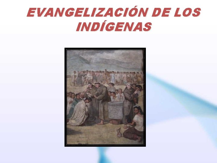 EVANGELIZACIÓN DE LOS INDÍGENAS 
