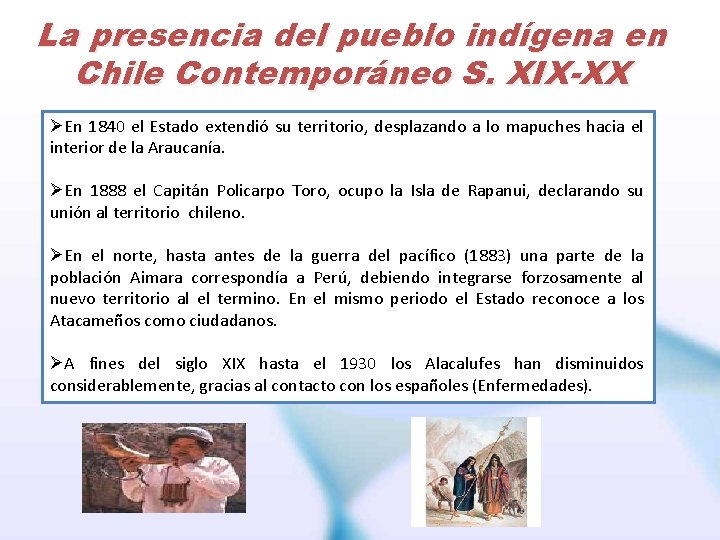 La presencia del pueblo indígena en Chile Contemporáneo S. XIX-XX ØEn 1840 el Estado