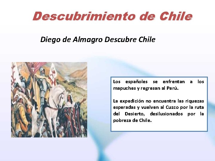 Descubrimiento de Chile Diego de Almagro Descubre Chile Los españoles se enfrentan a los