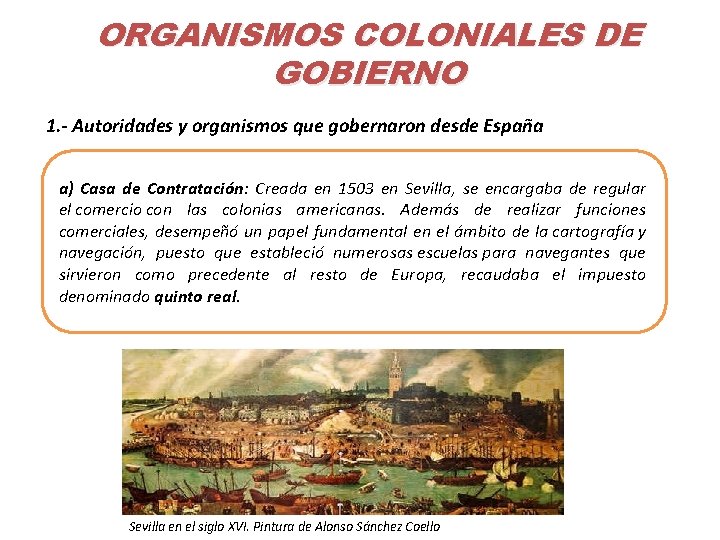 ORGANISMOS COLONIALES DE GOBIERNO 1. - Autoridades y organismos que gobernaron desde España a)