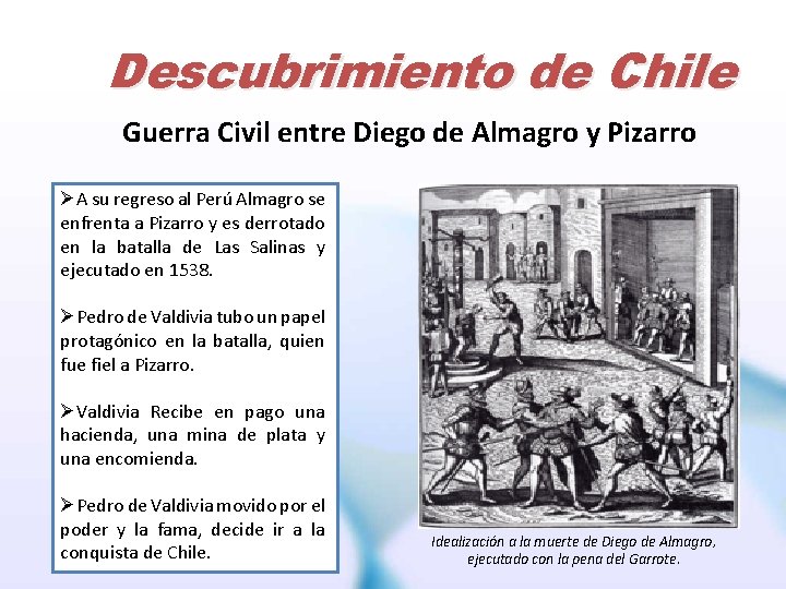 Descubrimiento de Chile Guerra Civil entre Diego de Almagro y Pizarro ØA su regreso