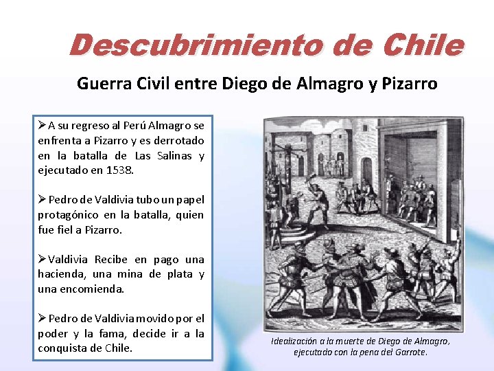 Descubrimiento de Chile Guerra Civil entre Diego de Almagro y Pizarro ØA su regreso Descubrimiento de Chile Guerra Civil entre Diego de Almagro y Pizarro ØA su regreso