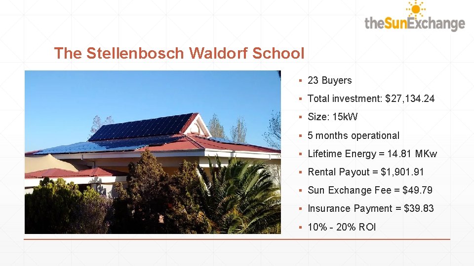 The Stellenbosch Waldorf School ▪ 23 Buyers ▪ Total investment: $27, 134. 24 ▪