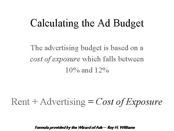 Calculating the Ad Budget The advertising budget is based on a cost of exposure