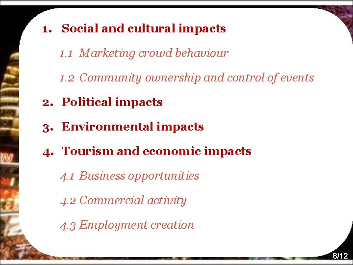 1. Social and cultural impacts 1. 1 Marketing crowd behaviour 1. 2 Community ownership