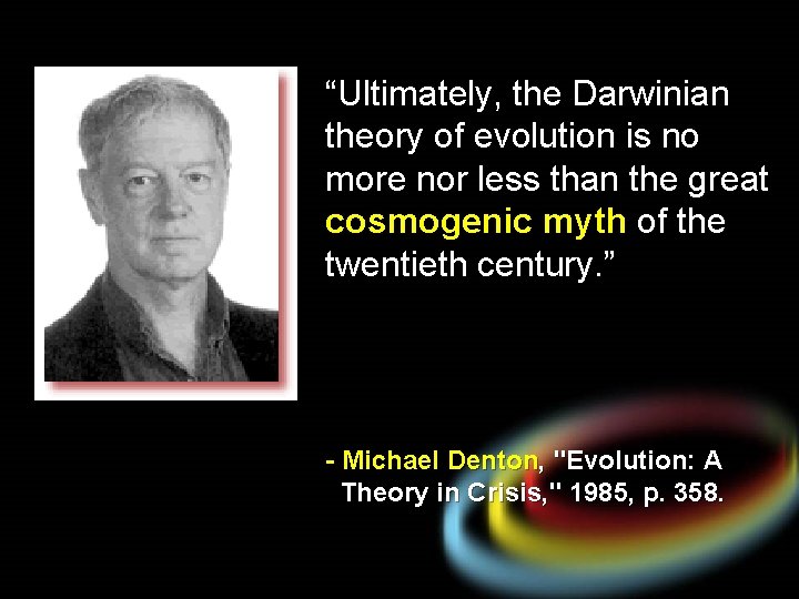 “Ultimately, the Darwinian theory of evolution is no more nor less than the great