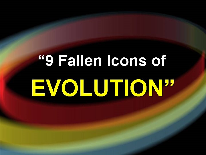 “ 9 Fallen Icons of EVOLUTION” 