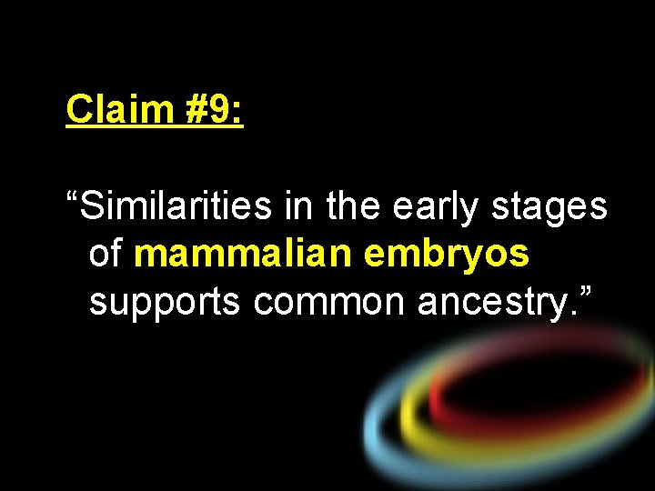 Claim #9: “Similarities in the early stages of mammalian embryos supports common ancestry. ”