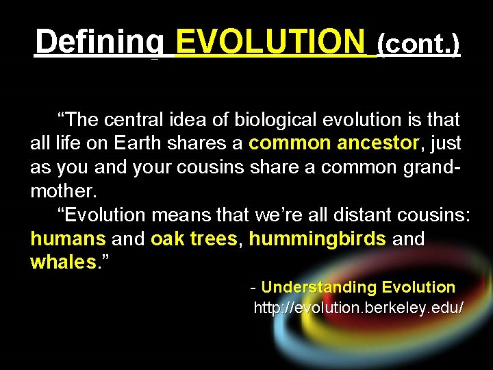 Defining EVOLUTION (cont. ) “The central idea of biological evolution is that all life