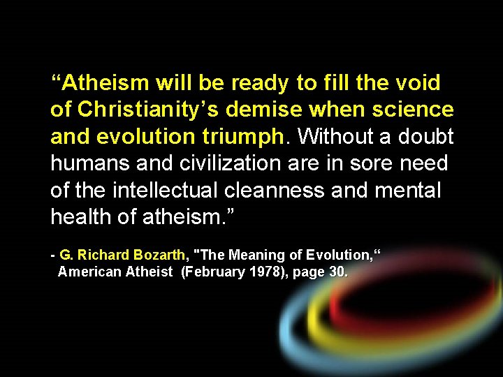 “Atheism will be ready to fill the void of Christianity’s demise when science and