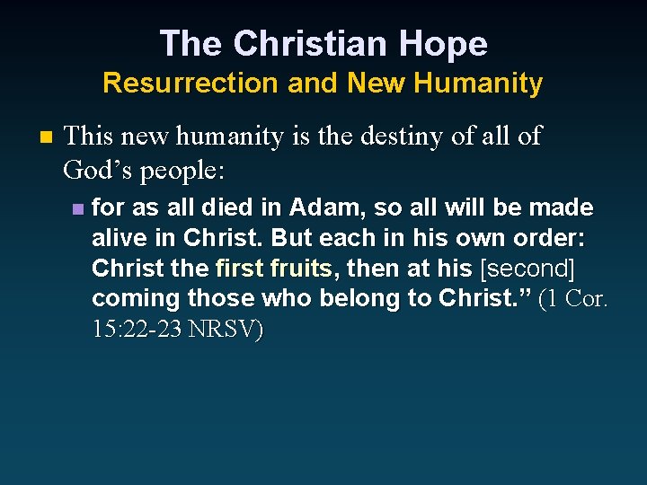 The Christian Hope Resurrection and New Humanity n This new humanity is the destiny