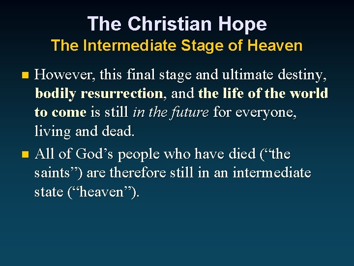 The Christian Hope The Intermediate Stage of Heaven However, this final stage and ultimate