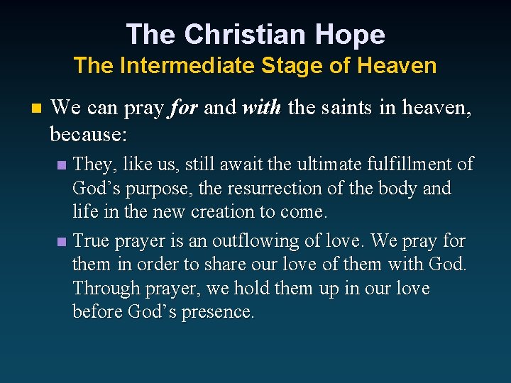 The Christian Hope The Intermediate Stage of Heaven n We can pray for and