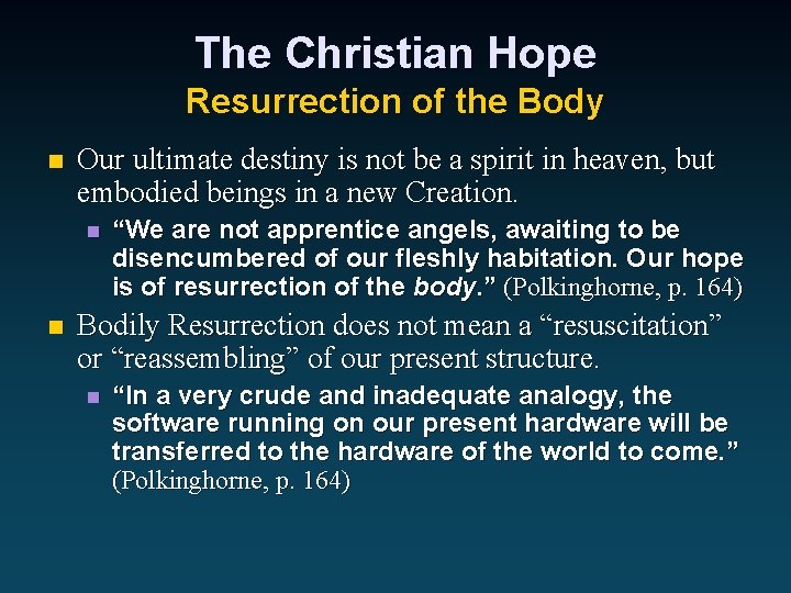 The Christian Hope Resurrection of the Body n Our ultimate destiny is not be