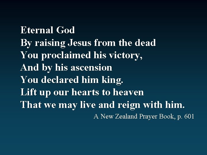 Eternal God By raising Jesus from the dead You proclaimed his victory, And by