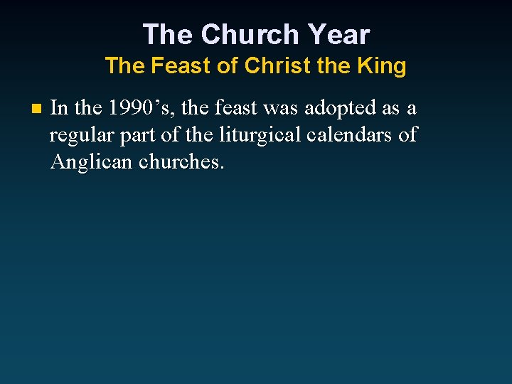 The Church Year The Feast of Christ the King n In the 1990’s, the