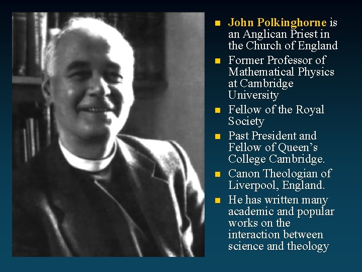 n n n John Polkinghorne is an Anglican Priest in the Church of England