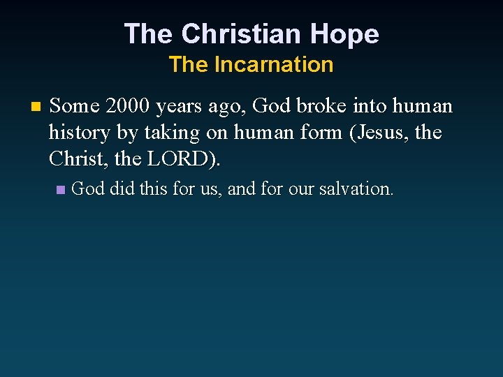 The Christian Hope The Incarnation n Some 2000 years ago, God broke into human