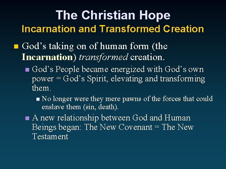The Christian Hope Incarnation and Transformed Creation n God’s taking on of human form