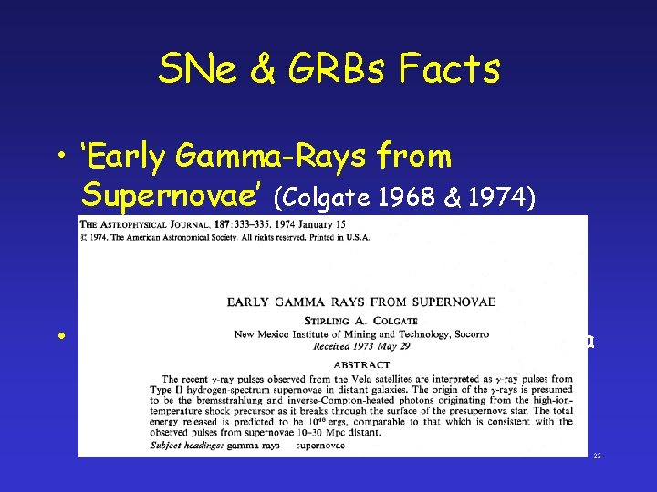 SNe & GRBs Facts • ‘Early Gamma-Rays from Supernovae’ (Colgate 1968 & 1974) •
