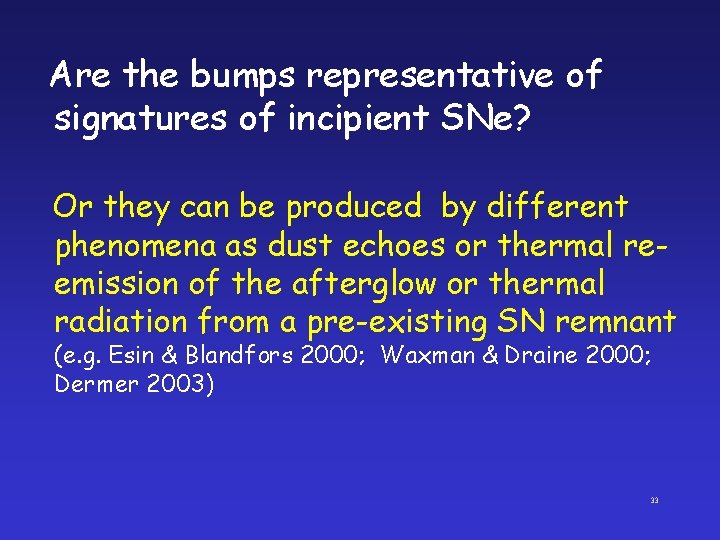 Are the bumps representative of signatures of incipient SNe? Or they can be produced