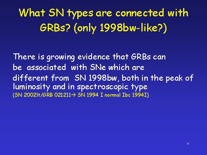 What SN types are connected with GRBs? (only 1998 bw-like? ) There is growing