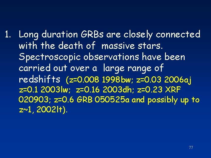 1. Long duration GRBs are closely connected with the death of massive stars. Spectroscopic