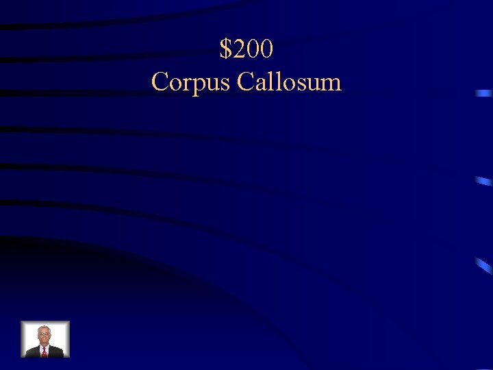 $200 Corpus Callosum 