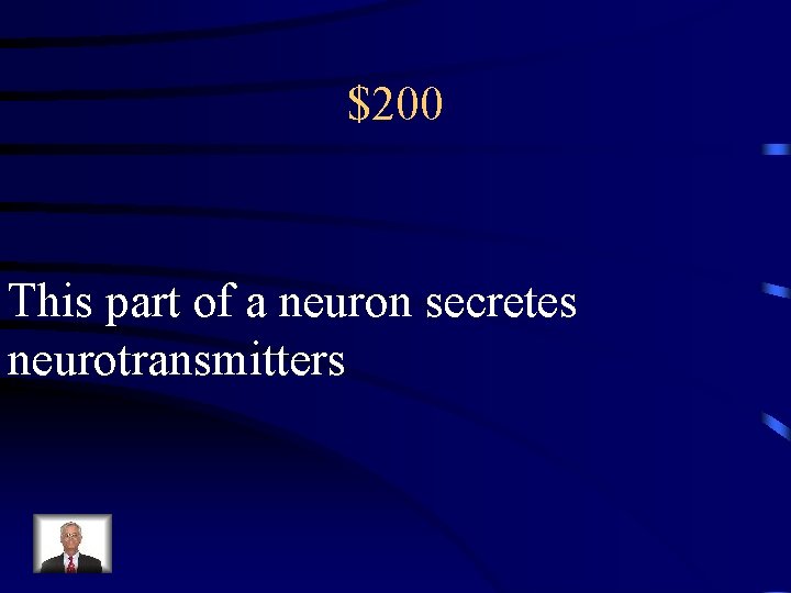 $200 This part of a neuron secretes neurotransmitters 