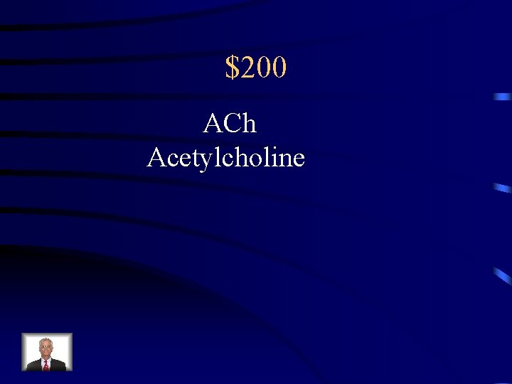 $200 ACh Acetylcholine 